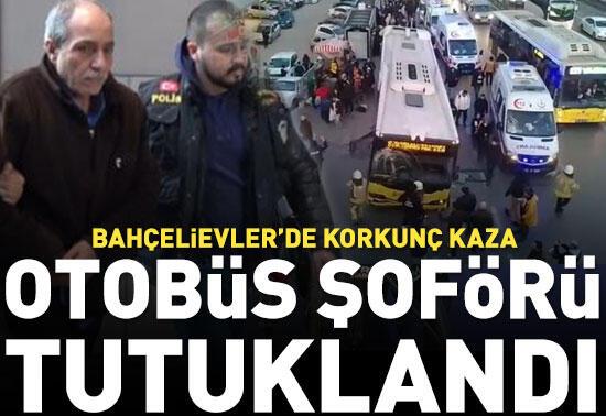 Bahçelievler deki İETT kazasında şoför tutuklandı