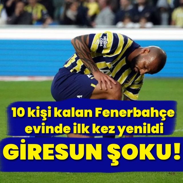 Fenerbahçe  1 - Giresunspor 2 MAÇ SONUCU