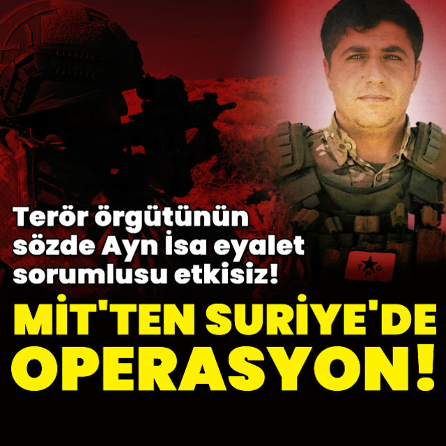 Son dakika haberi MİT ten Suriye de operasyon