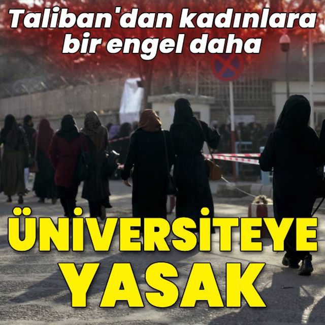 Taliban kadınların üniversitede eğitim görmesini yasakladı