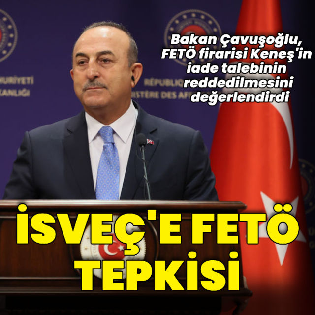 Dışişleri Bakanı Çavuşoğlu'ndan Bülent Keneş in iadesinin reddine ilişkin açıklama