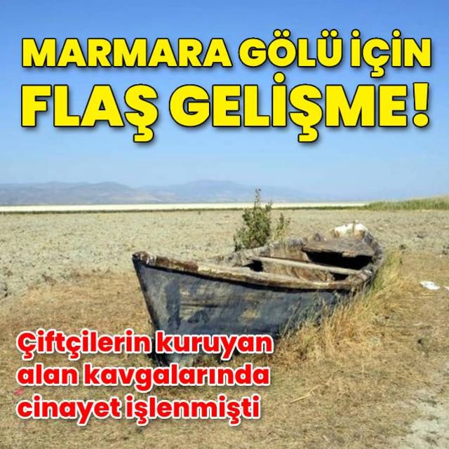 Cinayet işlenen Marmara Gölü için flaş gelişme O kısımlar için ortak proje