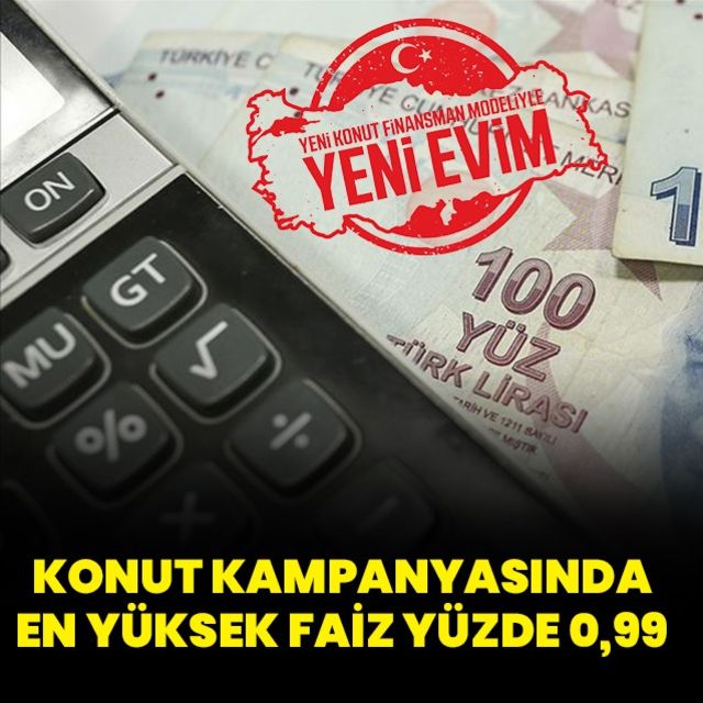 Yeni Evim kampanyasında en yüksek faiz 0.99 olacak