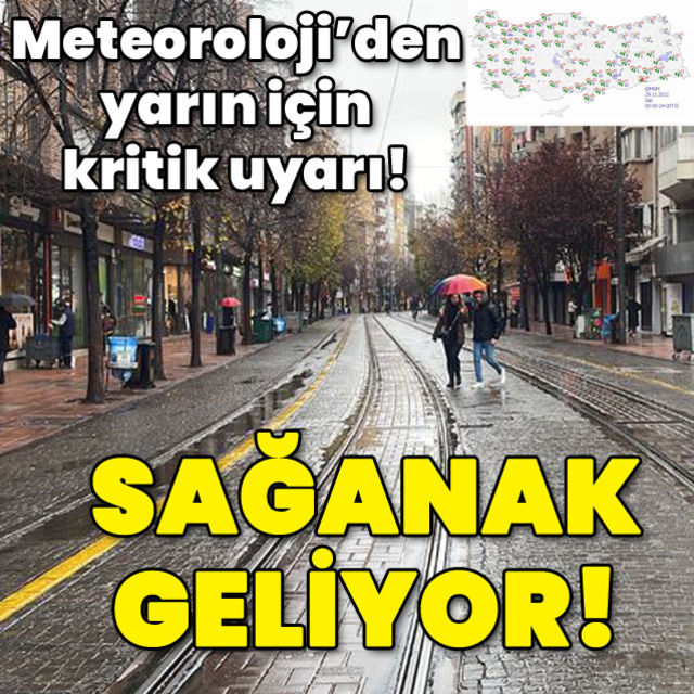 Meteoroloji den yarın için kritik uyarı Sağanak geliyor