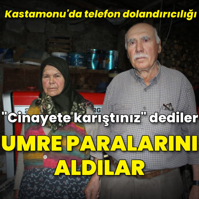 Kastamonu da telefon dolandırıcılığı Cinayete karıştınız dediler umre paralarını aldılar