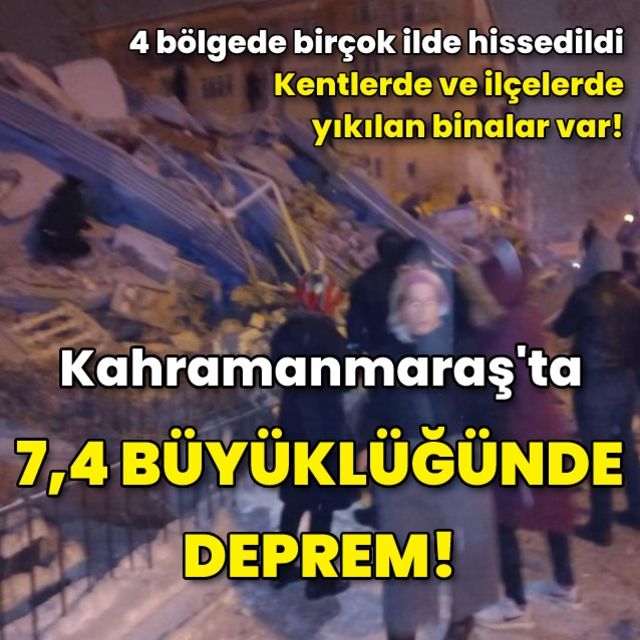 Son dakika Kahramanmaraş ta 7,4 büyüklüğünde deprem