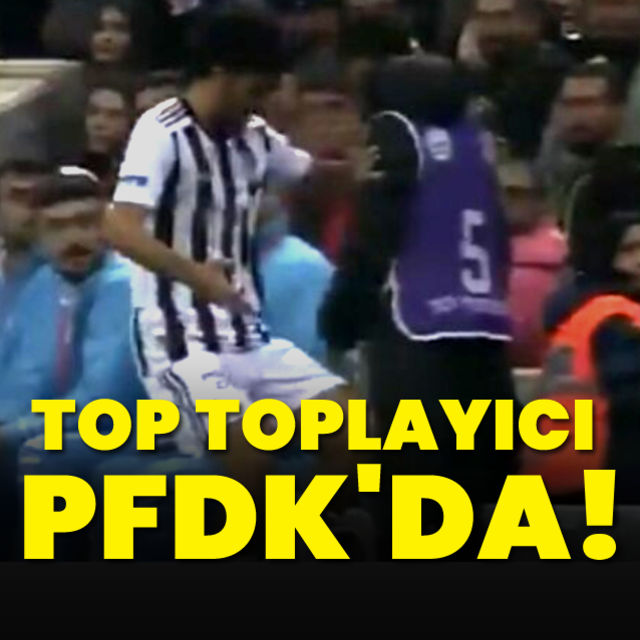 Derbideki top toplayıcı  PFDK ya sevk edildi