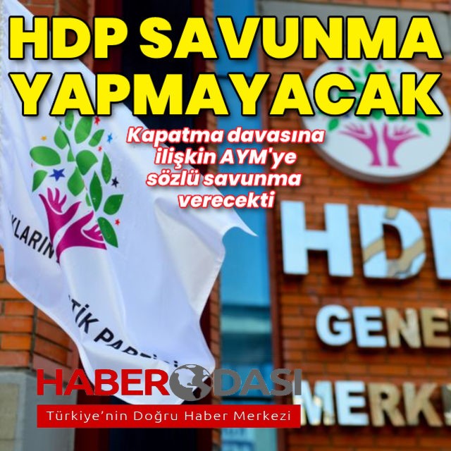 Son dakika haberi HDP AYMde savunma yapmayacak