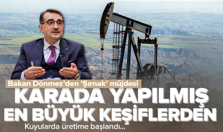 Bakan Dönmez den Şırnak müjdesi Karada yapılmış en büyük petrol keşiflerinden biri olabilir