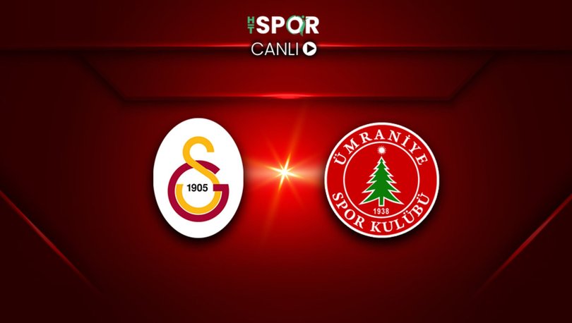 Galatasaray  Ümraniyespor maçı CANLI YAYIN