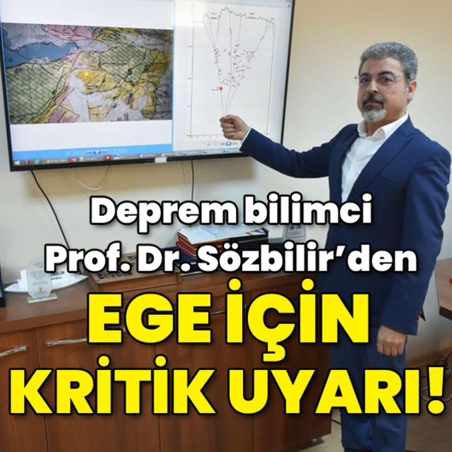 Deprem bilimci Prof. Dr. Sözbilir den Ege için kritik uyarı