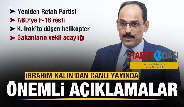 Kalından son dakika açıklamaları Yeniden Refah Partisi ABD ile F16 görüşmeleri