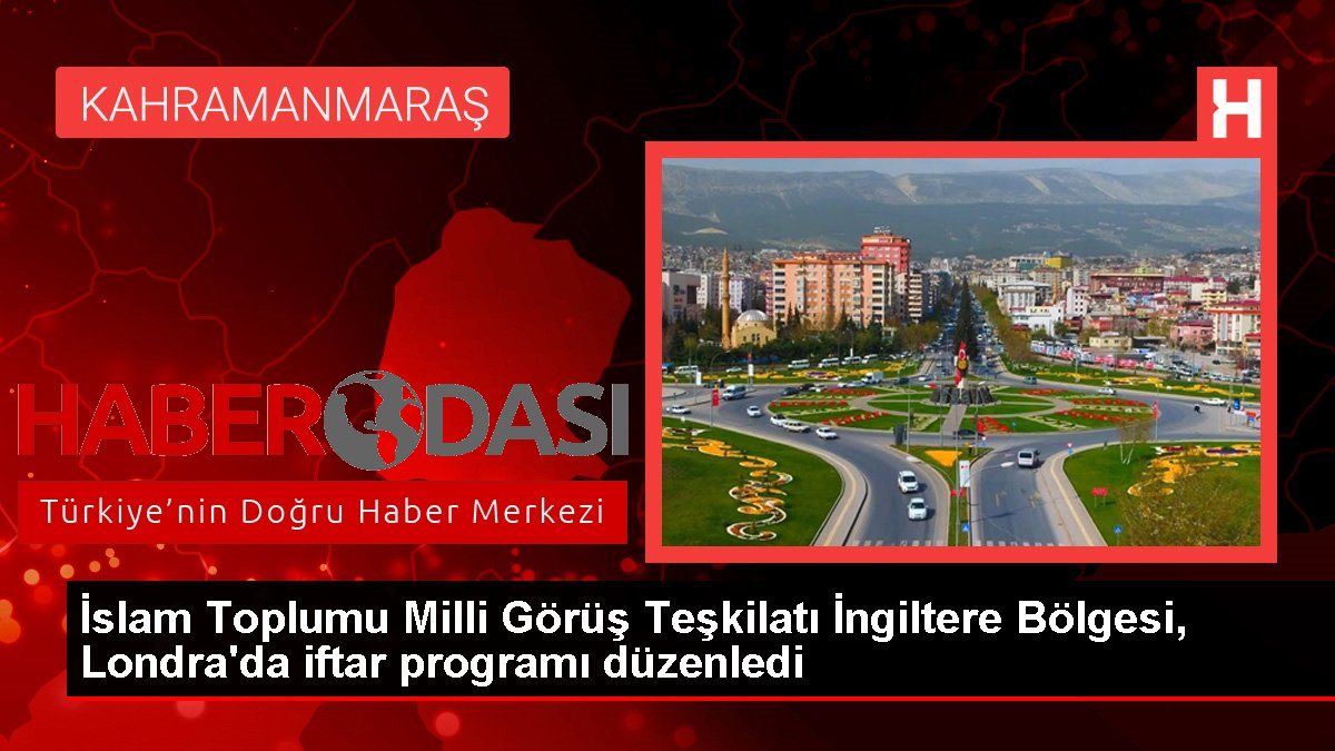 İslam Toplumu Milli Görüş Teşkilatı İngiltere Bölgesi Londrada iftar programı düzenledi