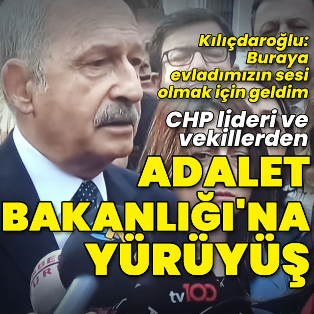 CHP lideri Kılıçdaroğlu Adalet Bakanlığı önünde