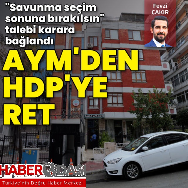 AYM HDP nin sözlü savunma talebini reddetti