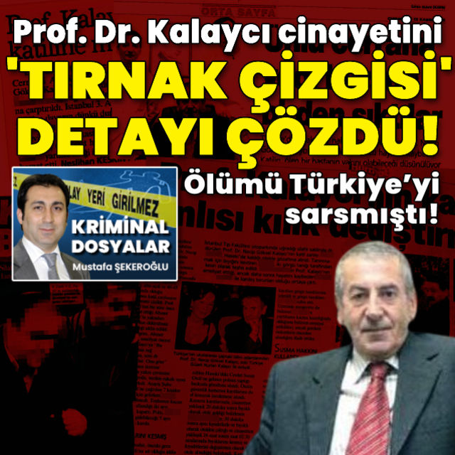 Prof. Dr. Necip Göksel Kalaycı cinayetini  tırnak çizgisi  detayı çözdü