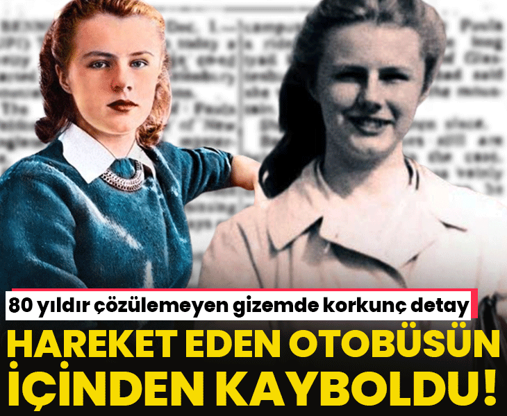 Hareket eden otobüsün içinden kayboldu 80 yıldır çözülemeyen gizemde korkunç detay