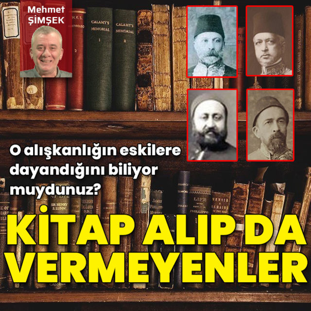 Ödünç kitap alıp da vermeme alışkanlığının eskilere kadar uzandığını biliyor muydunuz