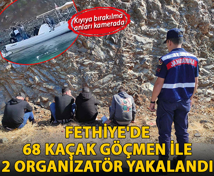 Fethiyede 68 kaçak göçmen ile 2 organizatör yakalandı kıyıya bırakılma anları kamerada