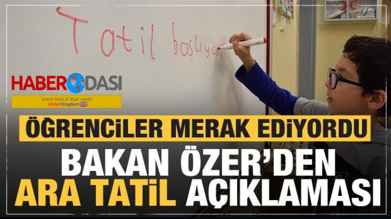 Bakan Özerden son dakika açıklaması Ara tatil olacak mı