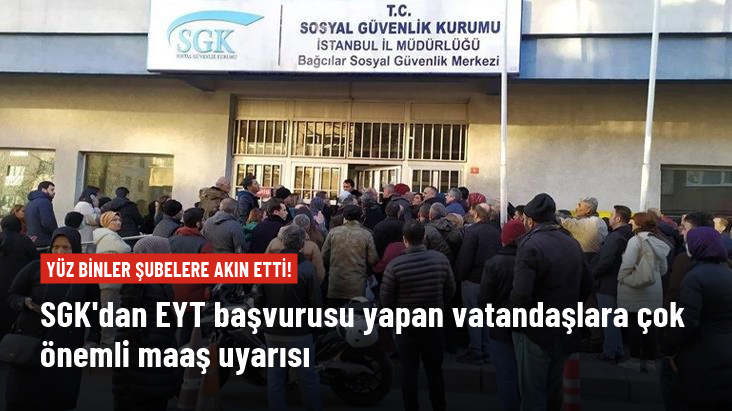 Son Dakika SGK dan EYT başvurusu yapan vatandaşlara uyarı Düzenleme yasalaşmadan maaş bağlanamaz