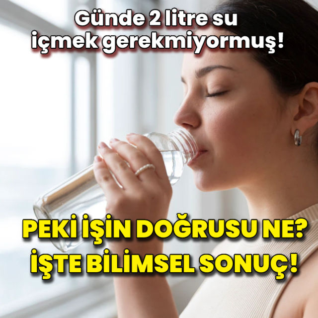 Günde 2 litre su içmek gerekmiyormuş Bilim bu iddiayı çürüttü