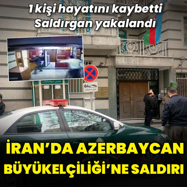 İran da Azerbaycan Büyükelçiliği ne silahlı saldırı