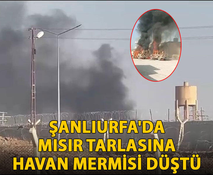 Şanlıurfada mısır tarlasına havan mermisi düştü