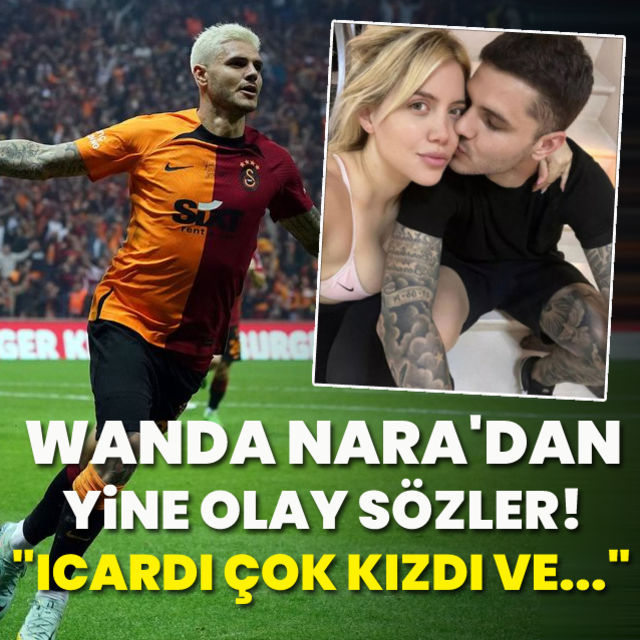 Wanda Nara dan yine olay sözler Icardi çok kızdı ve