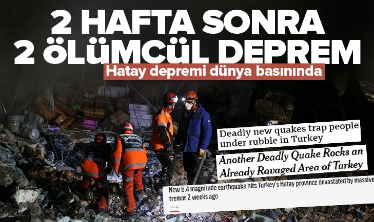 Dünya basını Hatay'daki 2 büyük depremi manşete taşıdı! İşte işaret edilen dikkat çekici detay.