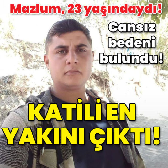 Cansız bedeni bulunmuştu Katili en yakını çıktı