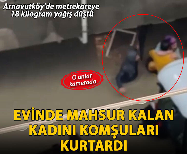 Arnavutköyde evinde mahsur kalan kadını komşuları kurtardı