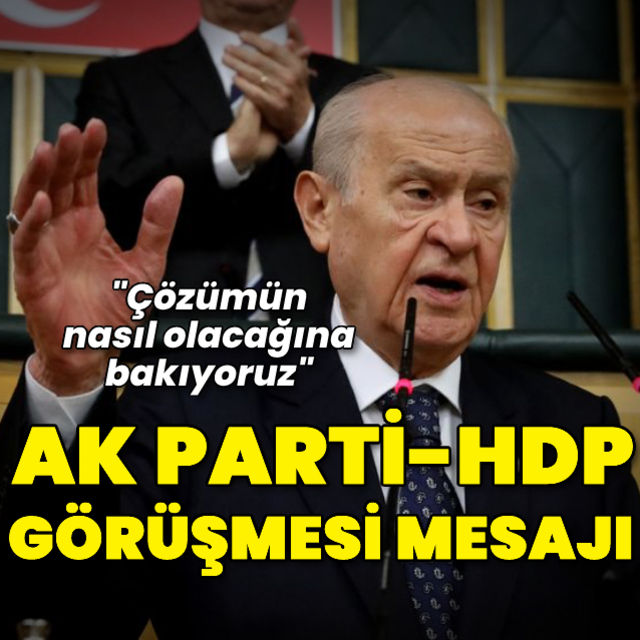 MHP lideri Bahçeli den AK Parti HDP görüşmesi açıklaması  Çözümün nasıl olduğuna bakıyoruz