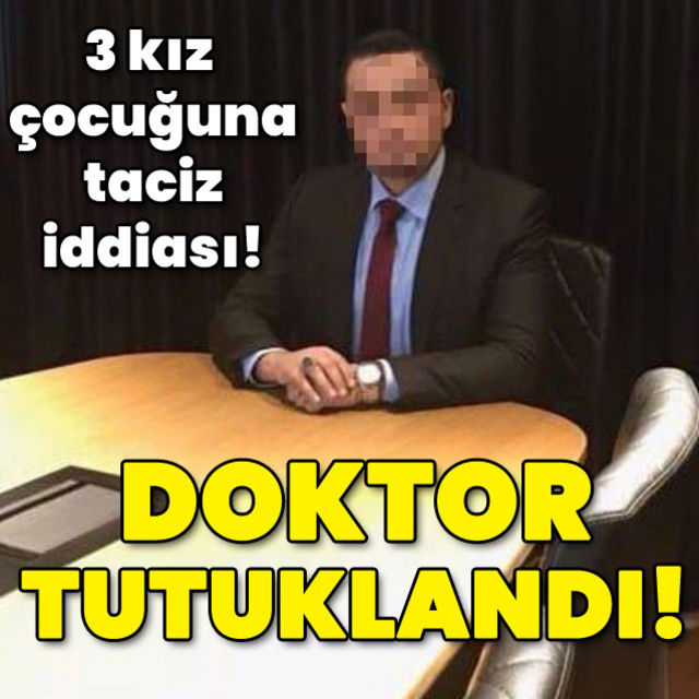 Üç kız çocuğuna taciz  Doktor tutuklandı