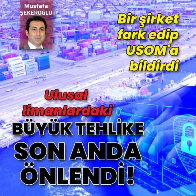 Bir şirket fark etti devreye USOM girdi Ulusal limanlardaki büyük tehlike son anda önlendi