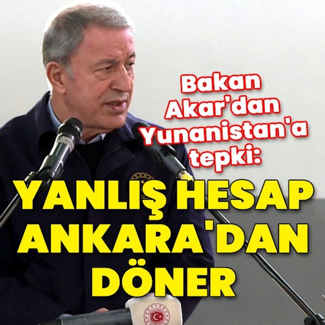 Son dakika haberi Bakan Akar dan Yunanistan a tepki  Yanlış hesap Ankara dan döner