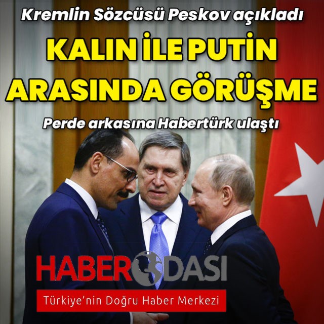 Rusya Devlet Başkanı Putin, İbrahim Kalın ile 1 saat görüştü