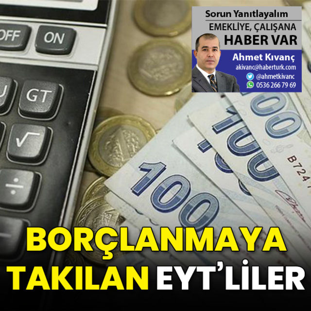 Hangi EYT liler borçlanmaya takılıyor