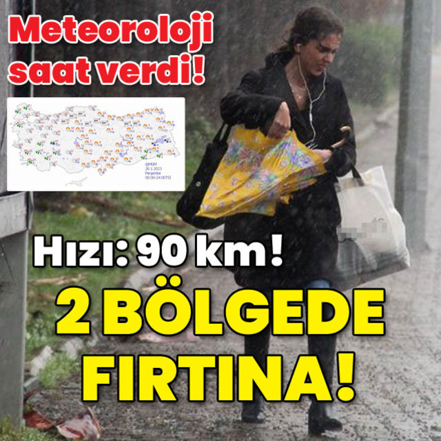 Meteoroloji saat verdi  Hızı  90 km 2 bölgede fırtına