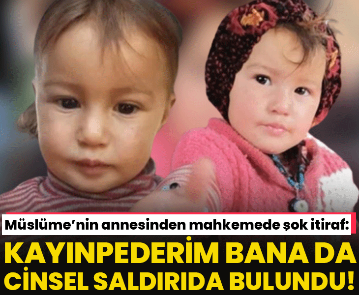 Kayınpederim bana da cinsel saldırıda bulundu ded  Müslüme'nin annesinden şok itiraf